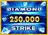 Diamond Strike 250,000